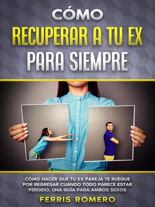 Title details for Cómo Recuperar a tu Ex para Siempre by Ferris Romero - Available